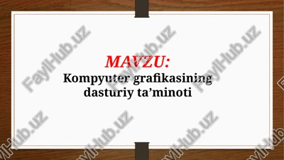 kompyuter grafikasining dasturiy ta’minoti (taqdimot) — PPTX