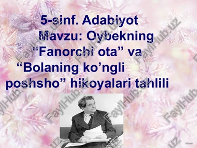 oybekning “fanorchi ota” va “bolaning ko’ngli poshsho” hikoyalari tahlili — PPTX