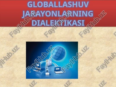globallashuvjarayonlarning dialektikasi — PPTX