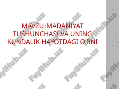 madaniyattushunchasi va uning kundalik hayotdagi o’rni — PPTX