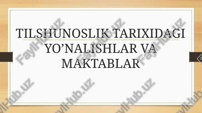 tilshunoslik tarixidagi yo’nalishlar va maktablar — PPTX