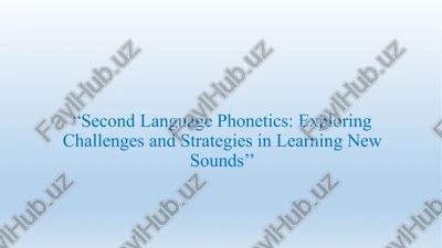 second language phonetics: exploring challenges and strategies in learning new sounds — PPTX