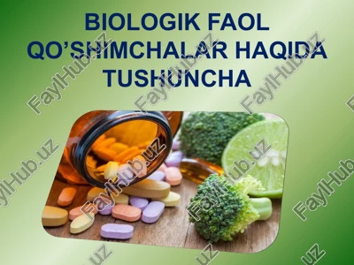biologik faol qo’shimchalar haqidatushuncha — PPTX