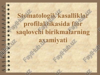 stomatologik kasalliklar profilaktikasida ftor saqlovchi birikmalarning axamiyati — PPT