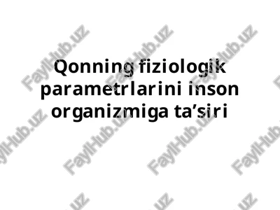 qonning fiziologik parametrlarini inson organizmiga ta’siri — PPTX