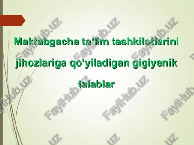 maktabgacha taʼlim tashkilotlarini jihozlariga qo’yiladigan gigiyenik talablar — PPT