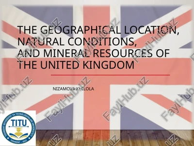 the geographical location, natural conditions, and mineral resources of the united kingdom — PPTX