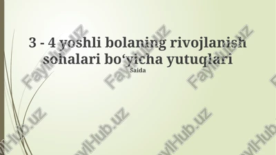 3 - 4 yoshli bolaning rivojlanish sohalari boʻyicha yutuqlari — PPTX