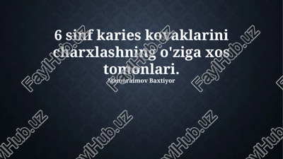 6-sinf karies kovaklarini charxlash — PPTX