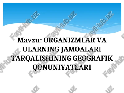 organizmlar va ularning jamoalari tarqalishining geografik qonuniyatlari — PPT