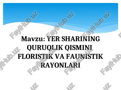 yer sharining quruqlik qismini floristik va faunistik rayonlari — PPT