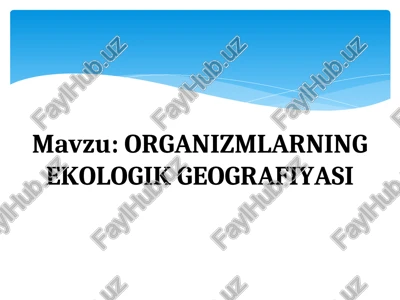 organizmlarning ekologik geografiyasi — PPT