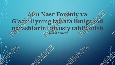abu nasr forobiy va g'azzoliyning falsafa ilmiga oid qarashlarini qiyosiy tahlil etish — PPTX