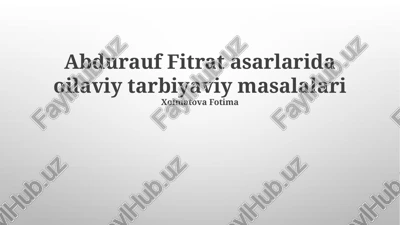 fitrat asarlarida oilaviy tarbiyaviy masalalari — PPTX