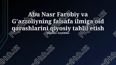 abu nasr farobiy va g'azzoliyning falsafa ilmiga oid qarashlarini qiyosiy tahlil etish — PPTX