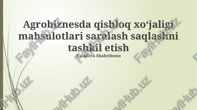 qishloq xo'jaligi mahsulotlarini saralash va saqlash tashkiloti — PPTX