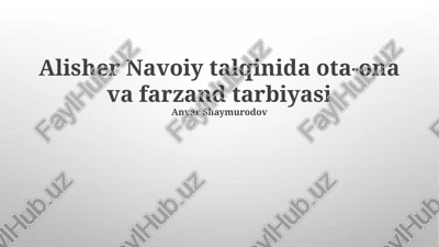 alisher navoiy talqinida ota-ona va farzand tarbiyasi — PPTX
