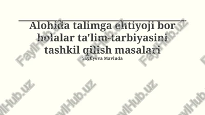 individual ta'limga muhtoji bo'lgan bolalarni ta'lim olishini tashkil etishdagi muammolar — PPTX