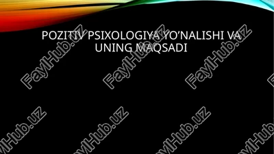 pozitiv psixologiya yo’nalishi va uning maqsadi — PPTX
