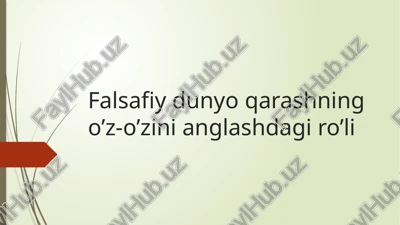 falsafiy dunyo qarashning o’z-o’zini anglashdagi ro’li — PPTX