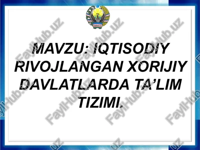 iqtisodiy rivojlangan xorijiy davlatlarda ta’lim tizimi — PPTX