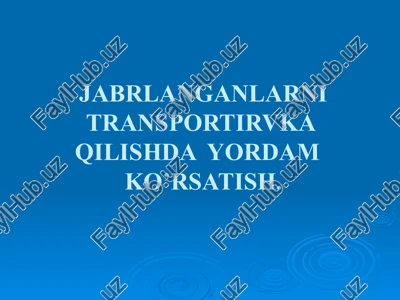 jabrlanganlarni transportirvka qilishda yordam ko’rsatish — PPTX