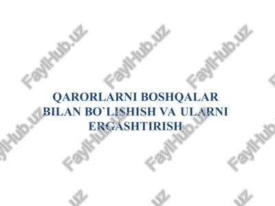 qarorlarni boshqalar bilan bo`lishish va ularni ergashtirish — PPT
