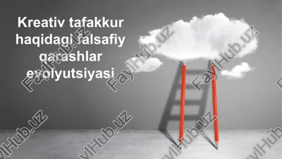 kreativ tafakkur haqidagi falsafiy qarashlar evolyutsiyasi — PPTX