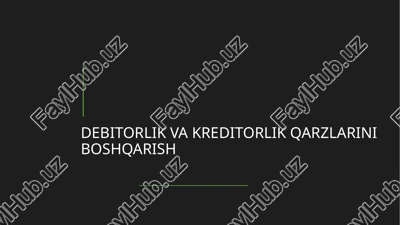 debitorlik va kreditorlik qarzlarini boshqarish — PPTX