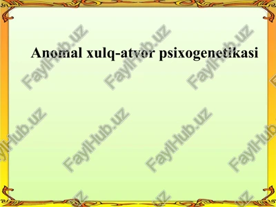 anomalxulq-atvorpsixogenetikasi — PPTX