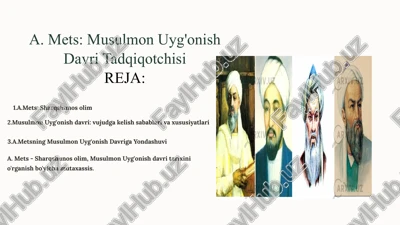 a. mets: musulmon uyg'onish davri tadqiqotchisi — PPTX