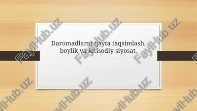 daromadlarni qayta taqsimlash va iqtisodiy siyosat — PPTX