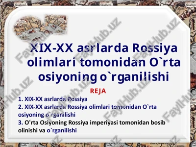 xix-xx asrlarda rossiya olimlari tomonidan o'rta osiyoning o'rganilishi — PPTX