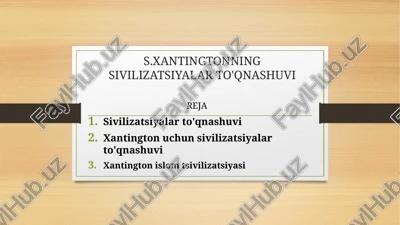 s.xantingtonning sivilizatsiyalar to'qnashuvi — PPTX