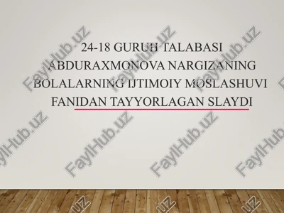 abdurahmonova nargizaning bolalarning ijtimoiy moslashuvi fanidan tayyorlagan slayd — PPT