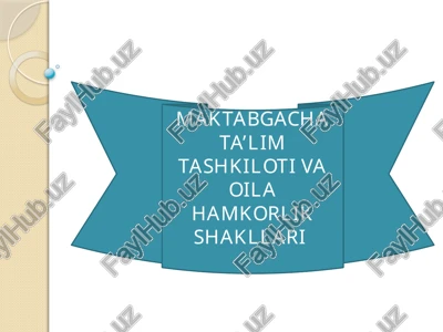 maktabgacha ta’lim tashkiloti va oila hamkorlik shakllari — PPTX