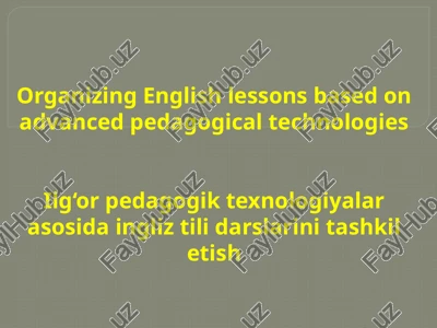 organizing english lessons based on advanced pedagogical technologies — PPTX