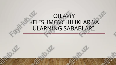 oilaviy kelishmovchiliklar va ularning sabablari — PPTX