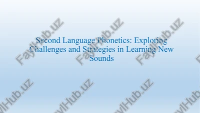 second language phonetics: exploring challenges and strategies in learning new sounds — PPTX