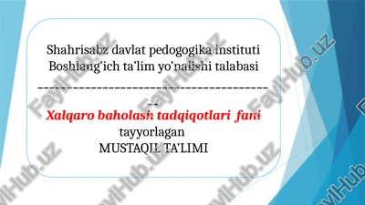 xalqaro va milliy baholash mohiyati va mezonlari, pisa, pirls, timss xalqaro tadqiqotlarning mamlakatimiz ta'lim tizimidagi ahamiyati — PPTX