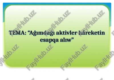 aǵımdaǵı aktivler háreketin esapqa alıw — PPTX