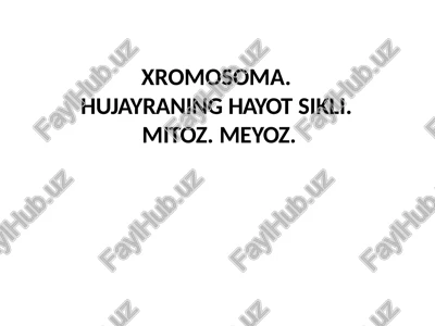 xromosoma.hujayraninghayotsikli.mitoz.meyoz. — PPTX