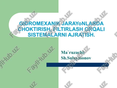 gidromexanik jarayonlarda choktirish, filtirlash orqali sistemalarni ajratish — PPT