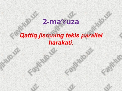 qattiq jismning tekis parallel harakati — PPT