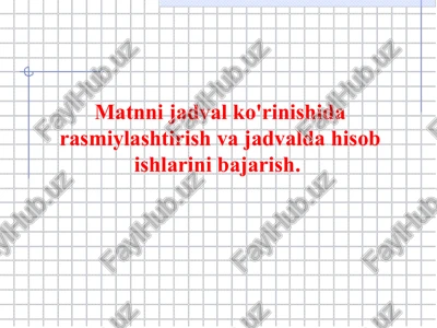mavzu: matnni jadval ko'rinishida rasmli ashtirish va jadvalda hisobishlarini bajarish — PPT