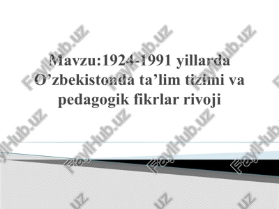1924-1991 yillarda o’zbekistonda ta’lim tizimi va pedagogik fikrlar rivoji — PPTX