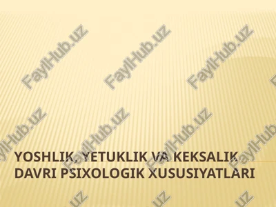 yoshlik, yetuklikva keksalikdavri psixologik xususiyatlari — PPTX