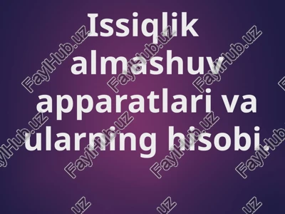 issiqlik almashuv apparatlari va ularning hisobi — PPTX