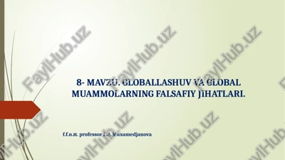 mavzu.globallashuv va global muammolarning falsafiy jihatlari — PPTX