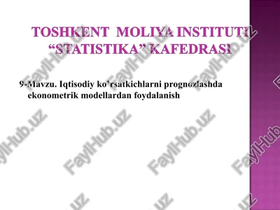 iqtisodiy ko’rsatkichlarni prognozlashda ekonometrik modellardan foydalanish — PPT